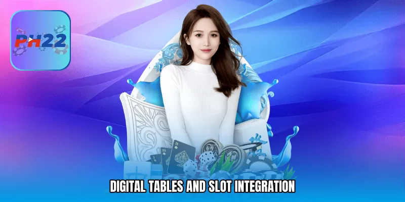 Digital Tables and Slot Integration